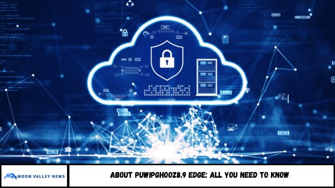 About Puwipghooz8.9 Edge: All You Need To Know