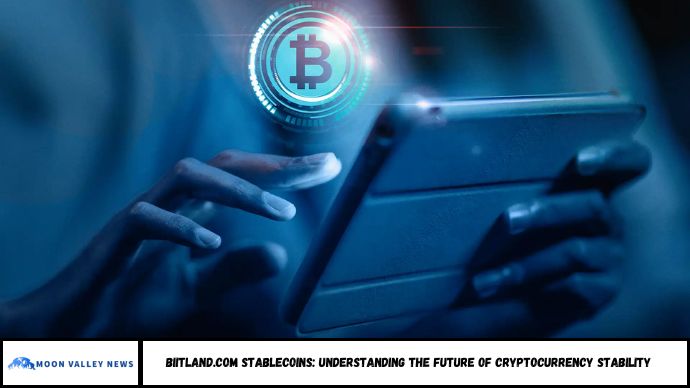 Biitland.com Stablecoins: Understanding the Future of Cryptocurrency Stability