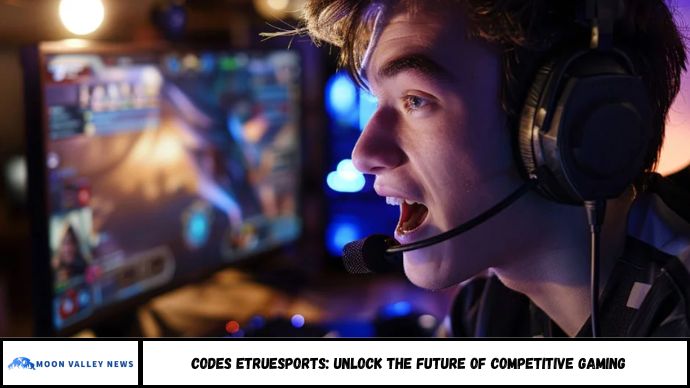 Codes EtrueSports: Unlock the Future of Competitive Gaming